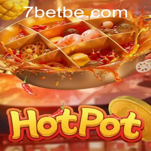 Exploring the Thrills of Hotpot: A 7Bet Experience